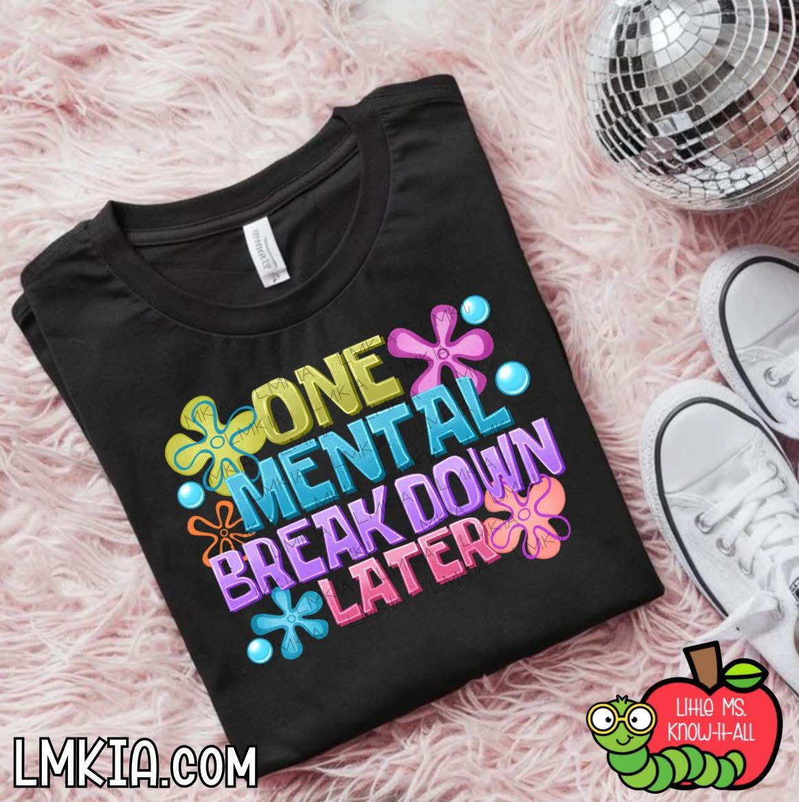 One Mental Breakdown Later T-Shirt