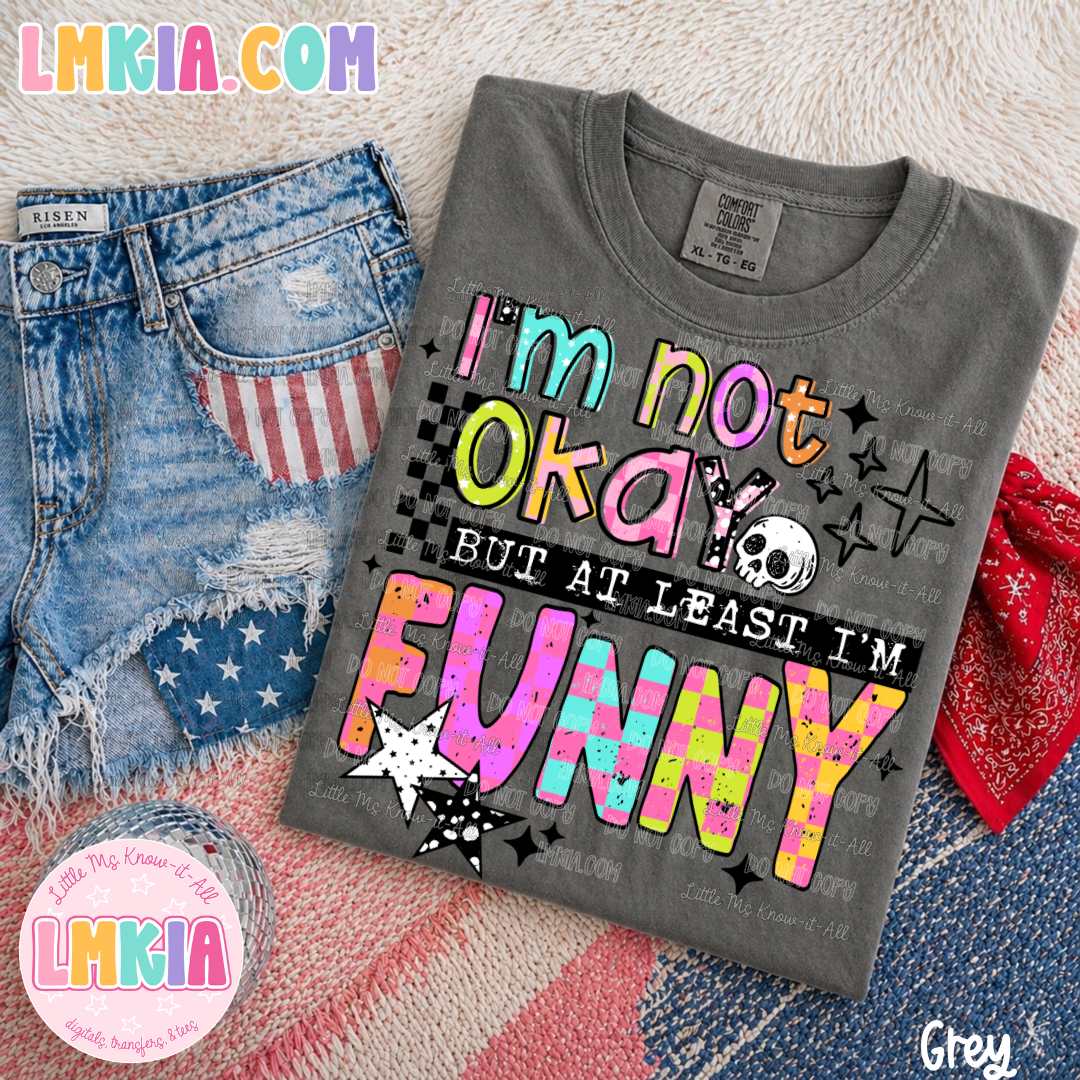 At Least I'm Funny T-Shirt