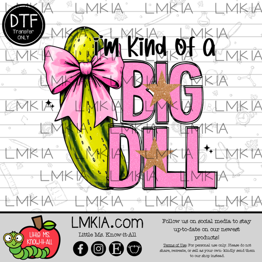 I'm Kind of a Big Dill DTF Transfer