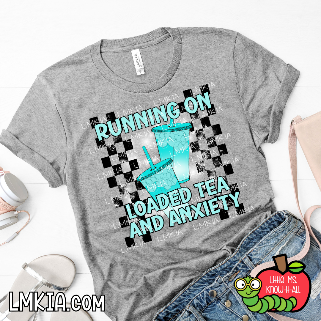 Running On Loaded Tea & Anxiety T-Shirt