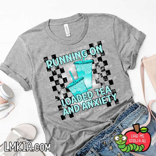 Running On Loaded Tea & Anxiety T-Shirt