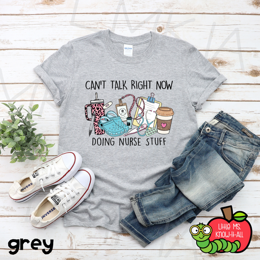 Can't Talk Right Now Nurse T-Shirt