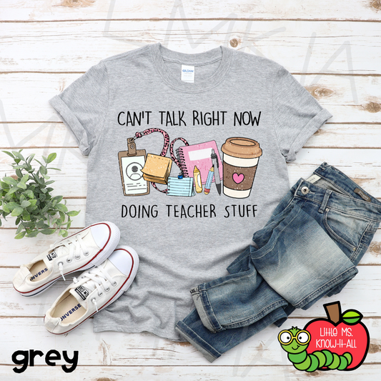 Can't Talk Right Now Teacher T-Shirt