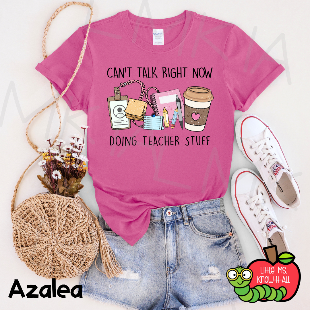 Can't Talk Right Now Teacher T-Shirt