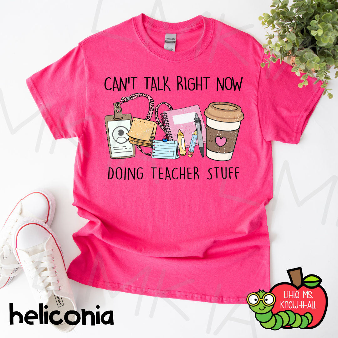 Can't Talk Right Now Teacher T-Shirt