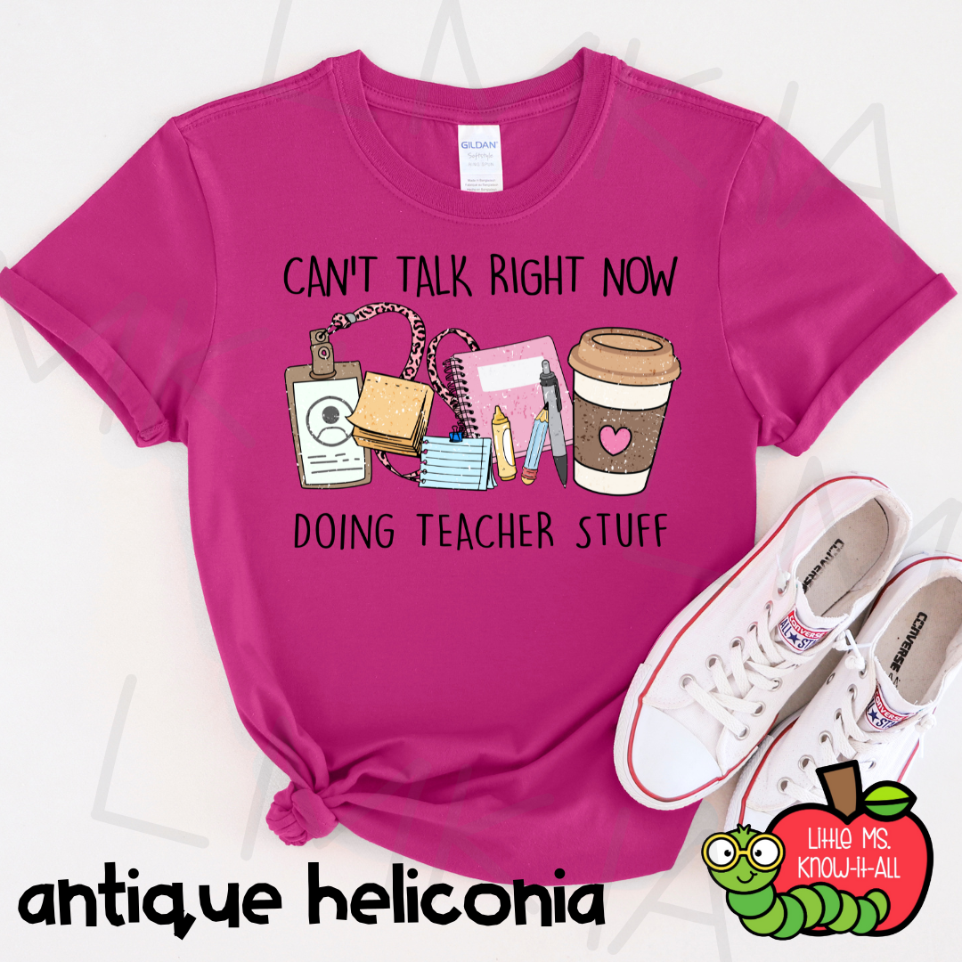 Can't Talk Right Now Teacher T-Shirt