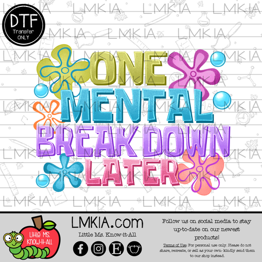 One Mental Breakdown Later DTF Transfer