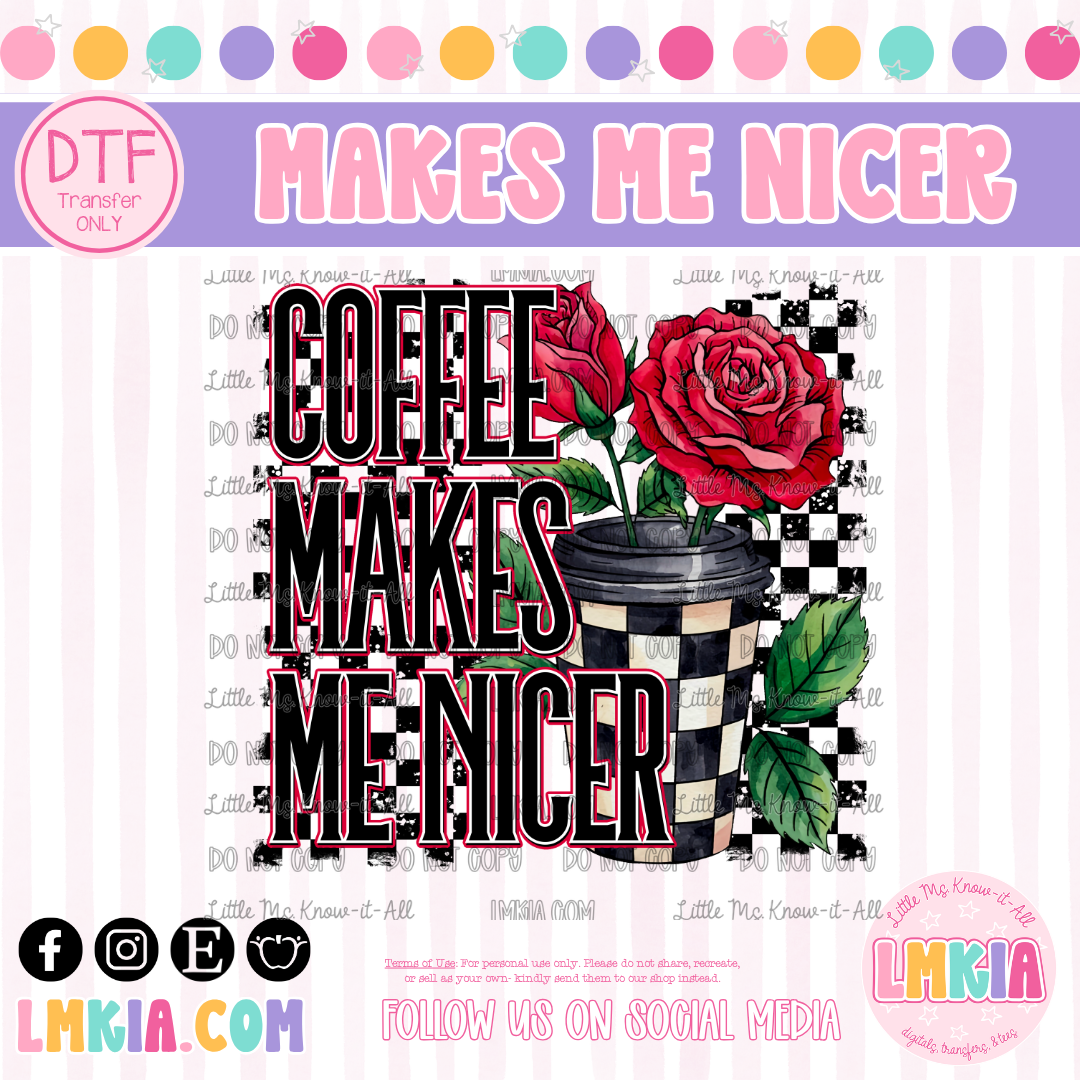 Coffee Makes Me Nicer DTF Transfer