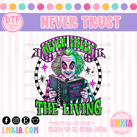 Never Trust the Living DTF Transfer