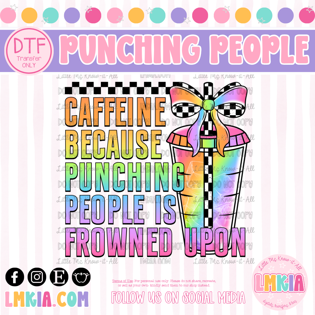 Caffeine Because Punching People is Frowned Upon DTF Transfer