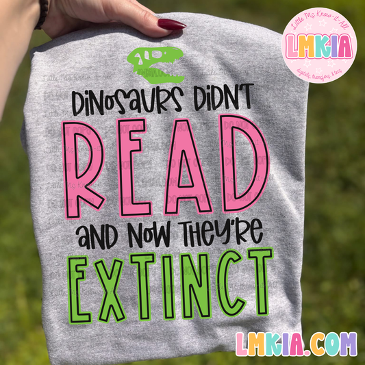Dinosaurs Didn't Read, Now They're Extinct Shirt
