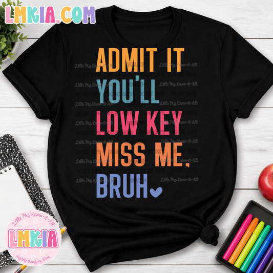 Admit It, You'll Lowkey Miss Me Bruh T-Shirt