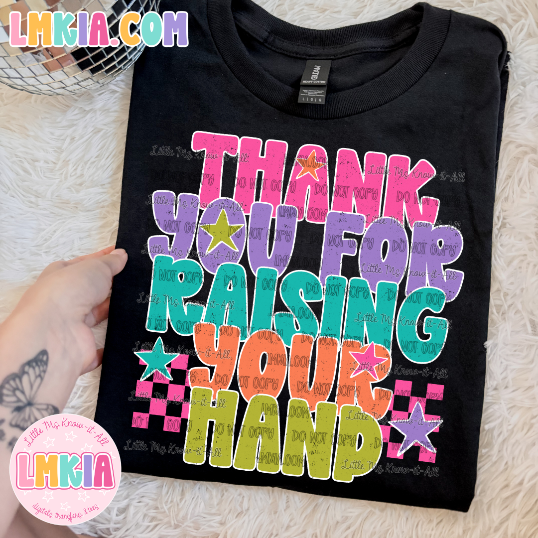 Thank You For Raising Your Hand T-Shirt