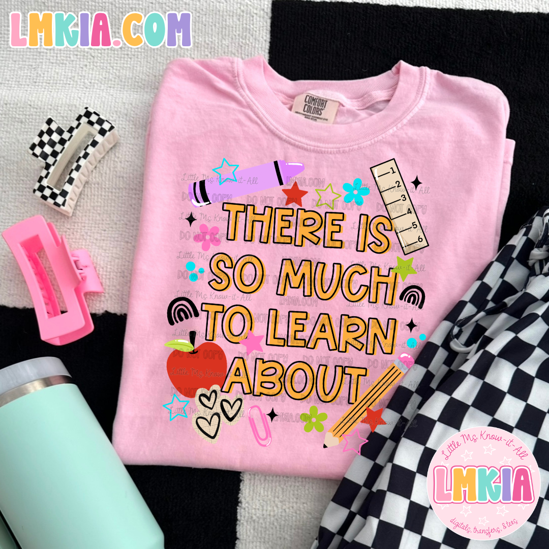 There is So Much to Learn About T-Shirt