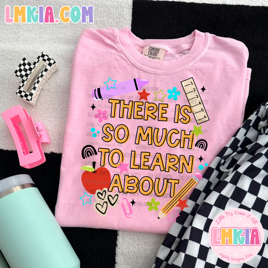 There is So Much to Learn About T-Shirt