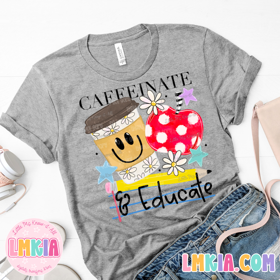 Caffeinate and Educate T-Shirt