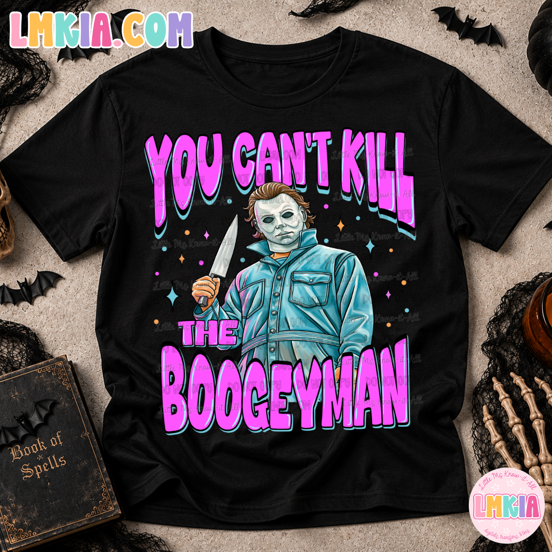 You Can't Kill the Boogeyman T-Shirt