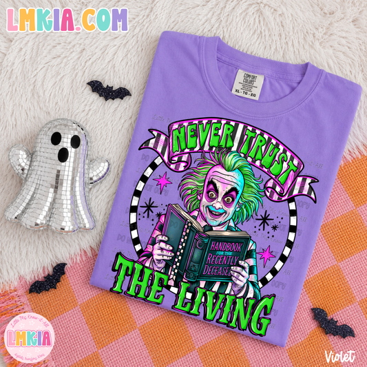 Never Trust the Living T-Shirt