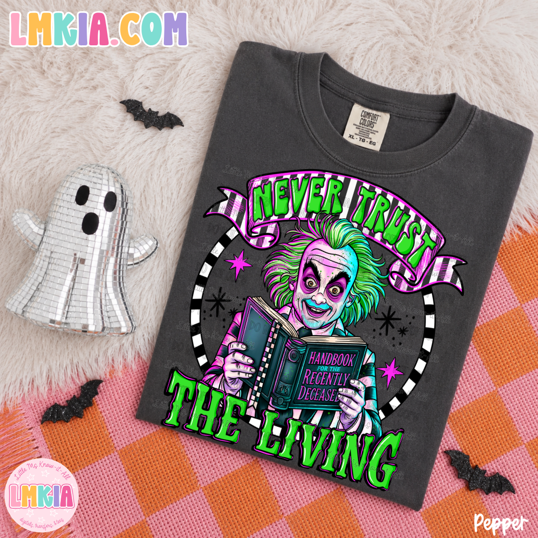 Never Trust the Living T-Shirt