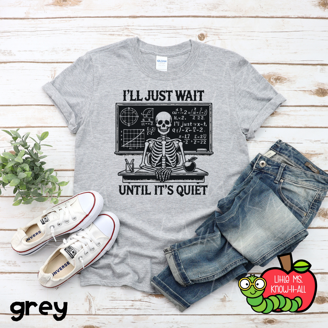 I'll Just Wait Until It's Quiet T-Shirt
