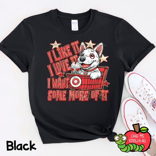 I Like It, I Love It Puppy T-Shirt