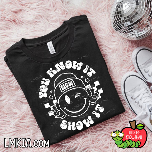 You Know It, Show It T-Shirt