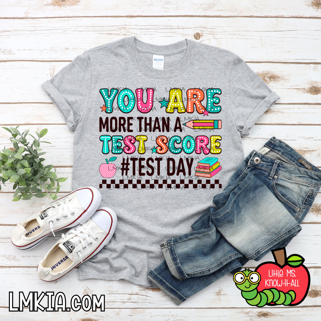 You Are More Than A Test Score T-Shirt