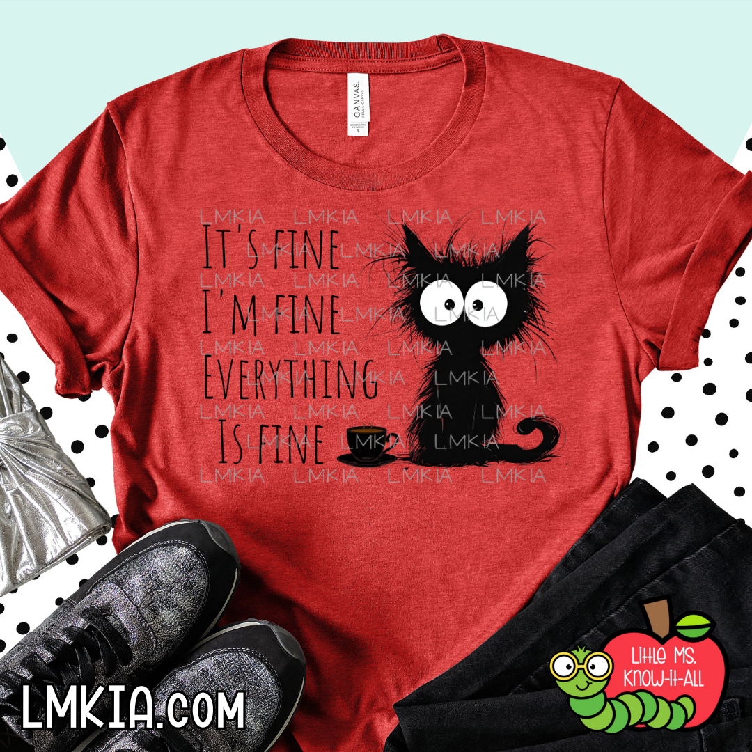 Everything Is Fine T-Shirt