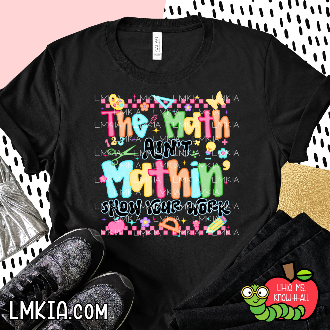 The Math Ain't Mathin' T-Shirt