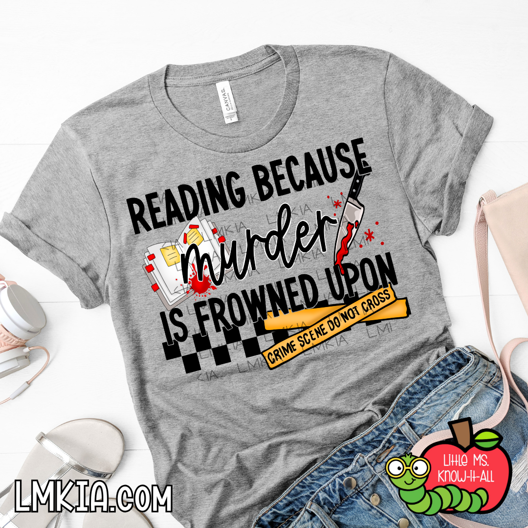 Reading Because Mrdr Is Frowned Upon T-Shirt