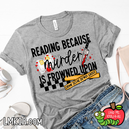 Reading Because Mrdr Is Frowned Upon T-Shirt