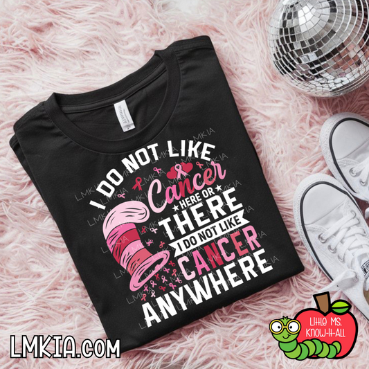 I Do Not Like Cancer T-Shirt