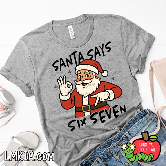 Santa Says 6-7 T-Shirt