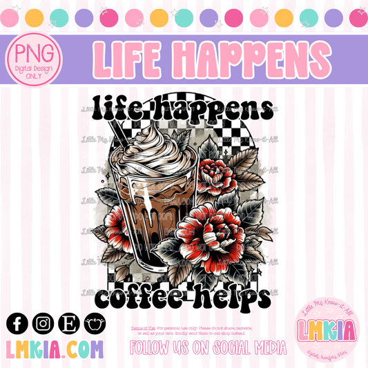 Life Happens, Coffee Helps Digital PNG