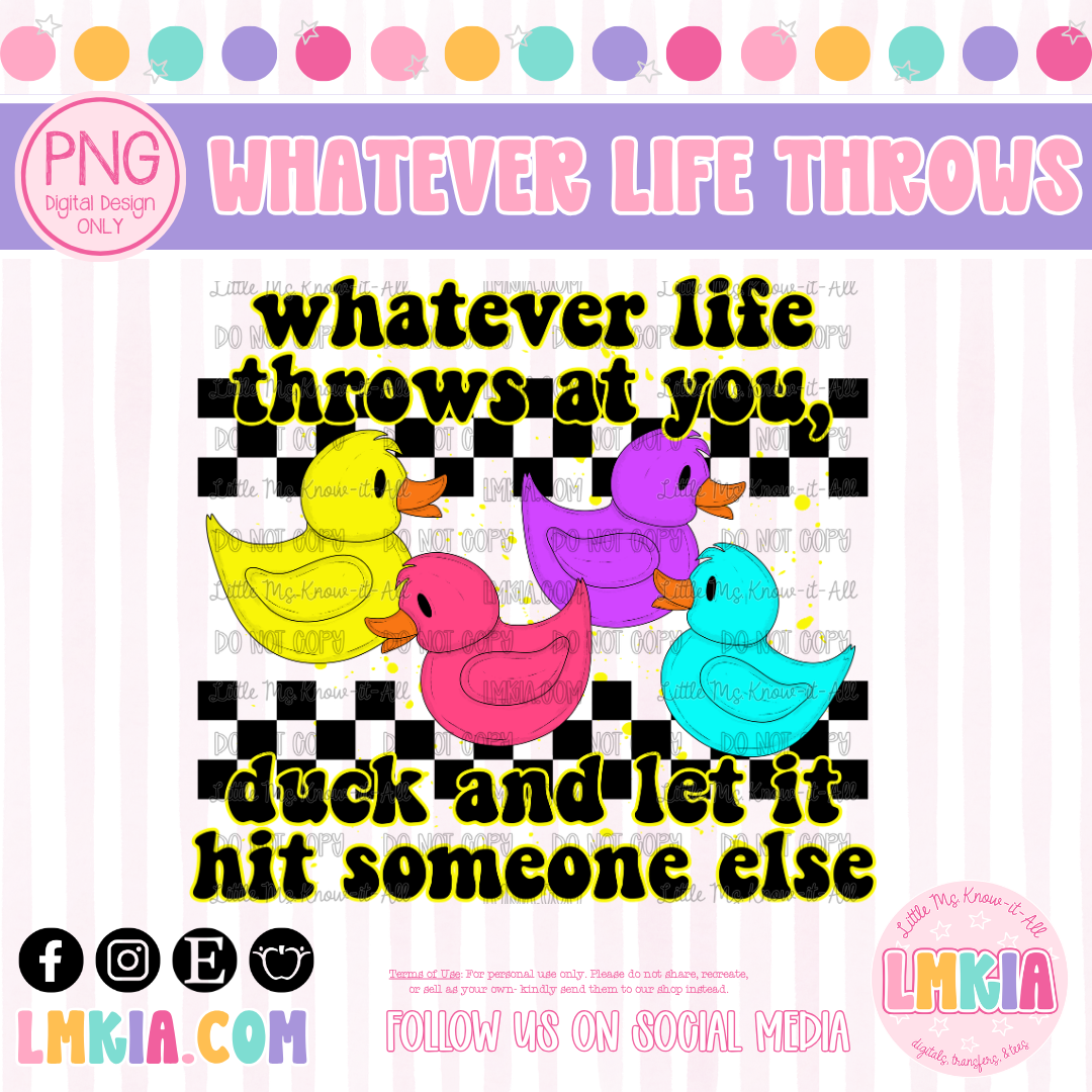 Whatever Life Throws At You Digital PNG