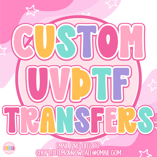 Custom UVDTF Transfer