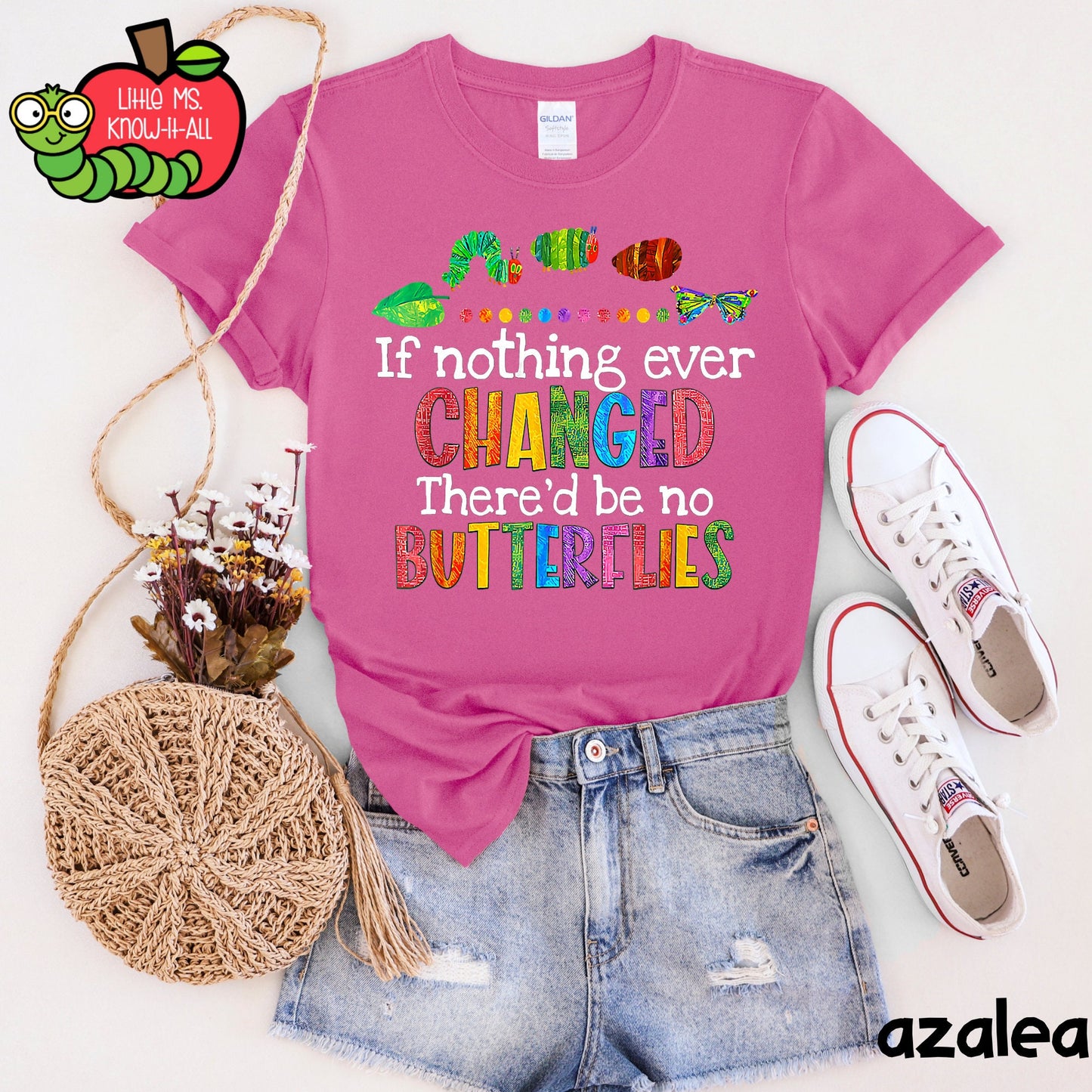 If Nothing Ever Changed, There'd Be No Butterflies Caterpillar T-Shirt