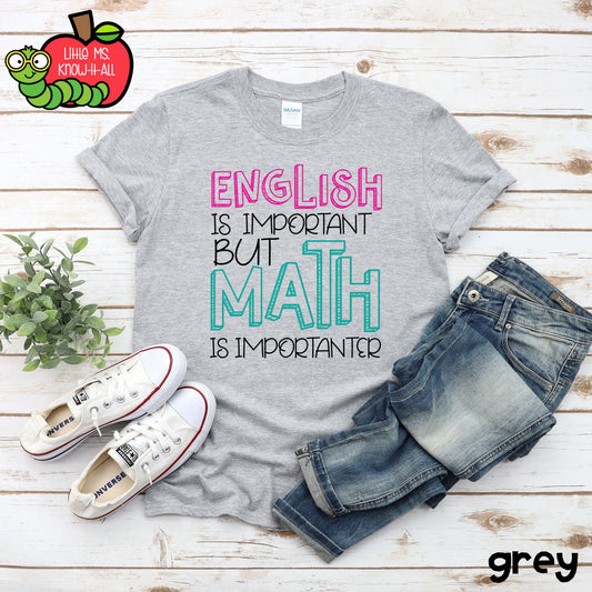 English is Important, But Math is Importanter Teacher Shirt