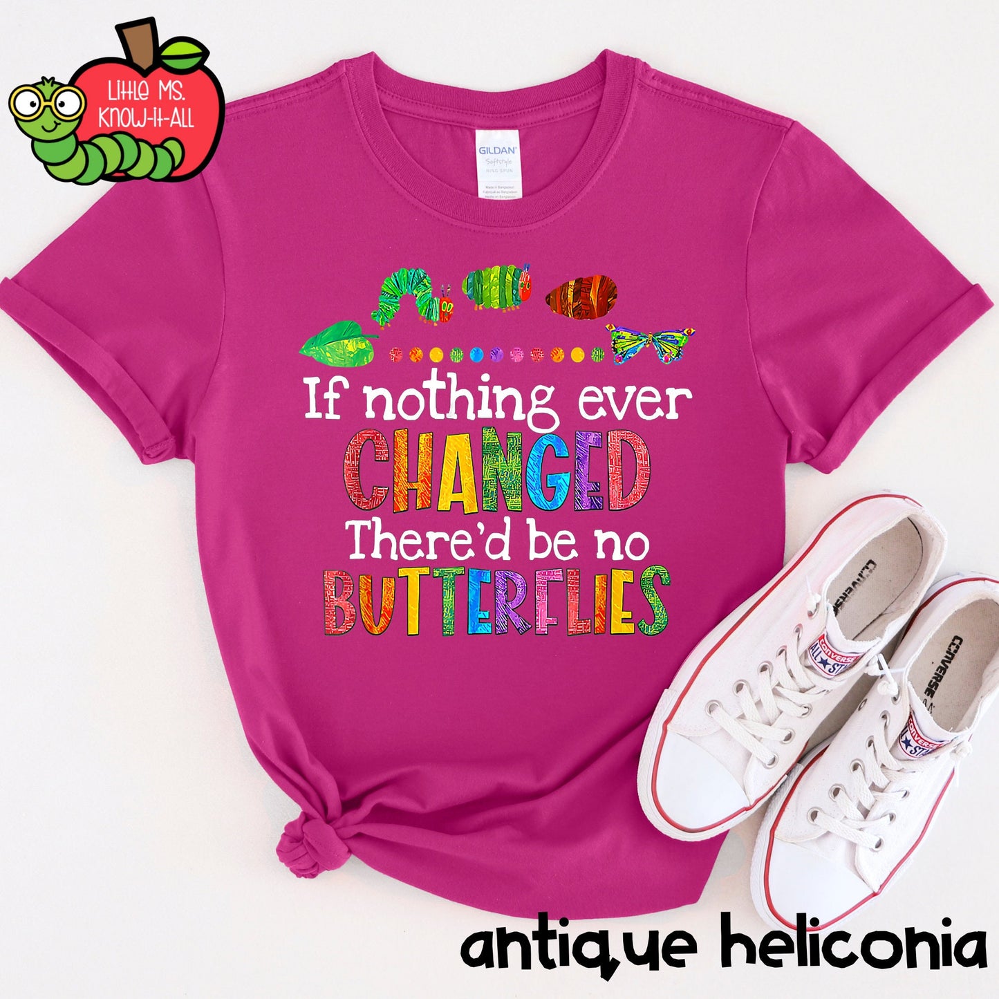 If Nothing Ever Changed, There'd Be No Butterflies Caterpillar T-Shirt