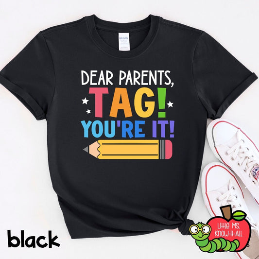 Dear Parents, Tag You're It! End of Year Summer Teacher T-Shirt